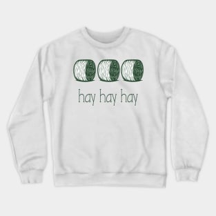 hey hey hey Crewneck Sweatshirt